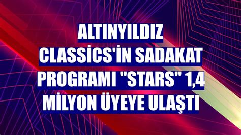 Altınyıldız Classics'in sadakat programı "STARS" 1,4 milyon üyeye ulaştı